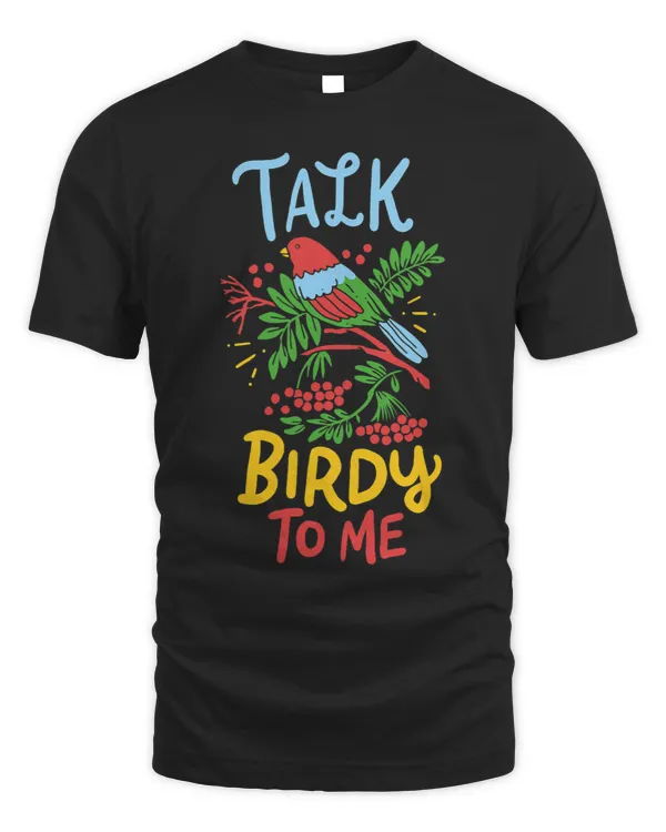 Talk Birdy To Me Quote Wildlife Outdoor Hobby Bird Watching