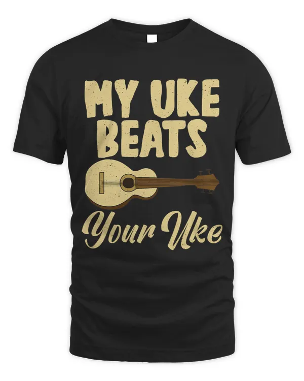 Ukulele Lover My Uke Beats your Uke Music Ukulele Musician