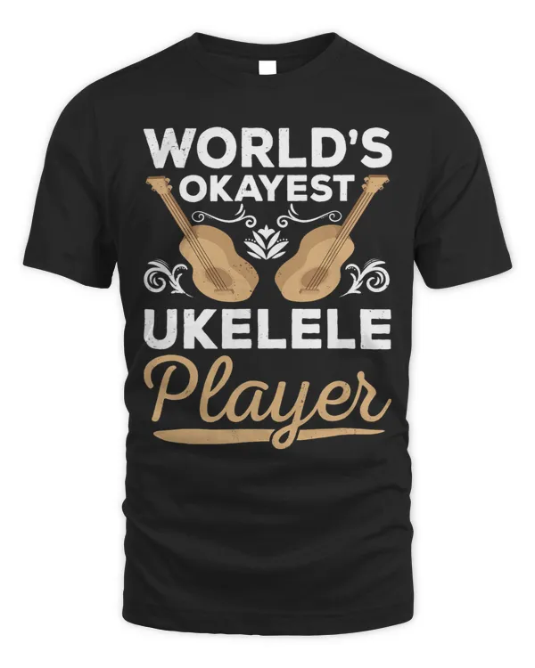 Ukulele Lover Worlds Okayest Ukulele Player Instrumental Music