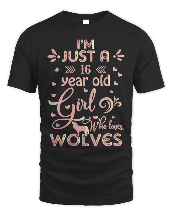 Wolf Lover gifts Im Just A 16 Year Old Girl Who Loves Wolves