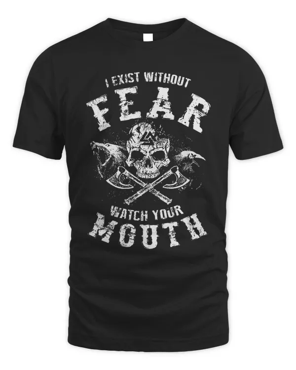 Viking T Shirt For men - I Exist Without Fear Watch Your Mouth