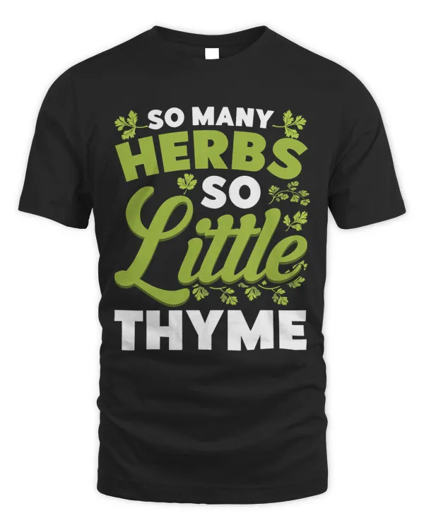 So Many Herbs So Little Thyme Gardener Garden Plant Lover