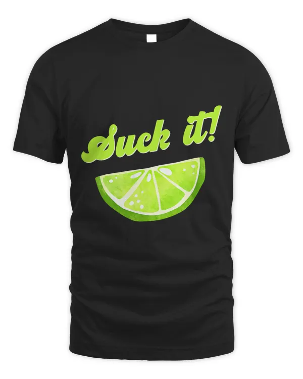 Suck It Green Lime Lemon Love Funny Mexican Party