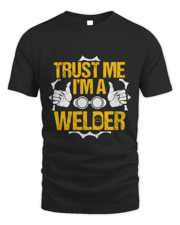 Welders Trust me I´m a Welder Welders Welding Metalworker Steelsmith