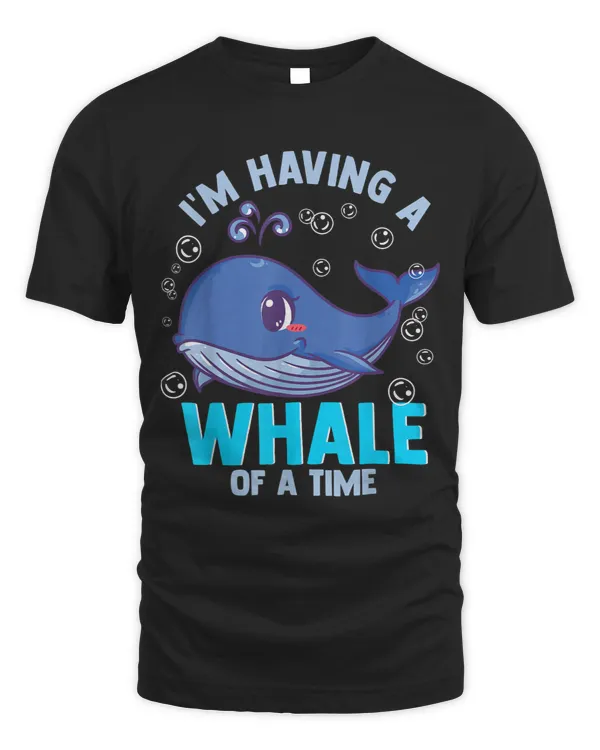 Whales Im Having A Whale Of A Time Funny Whale Lover