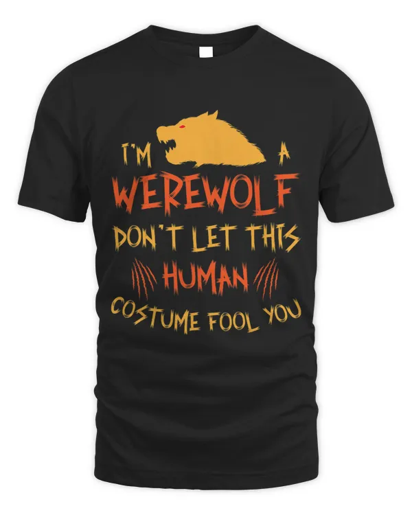 Wolf Lover I´m A Werewolf Don´t Let This Human Costume Fool You