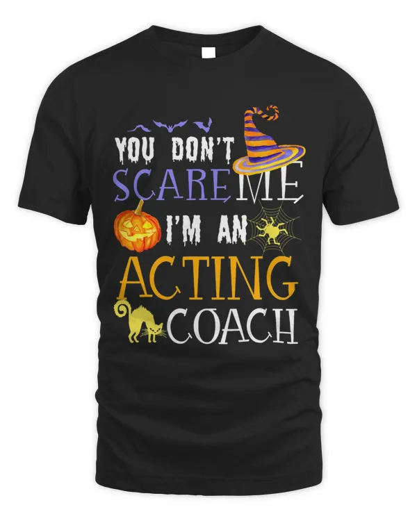 You dont scare me Acting Coach Halloween Saying Fun