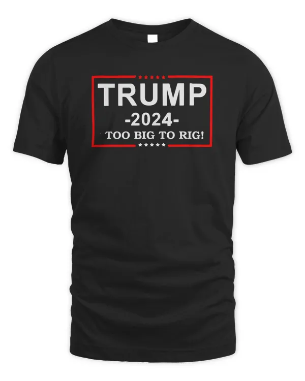 Trum 2024 TOO BIG TO RIG