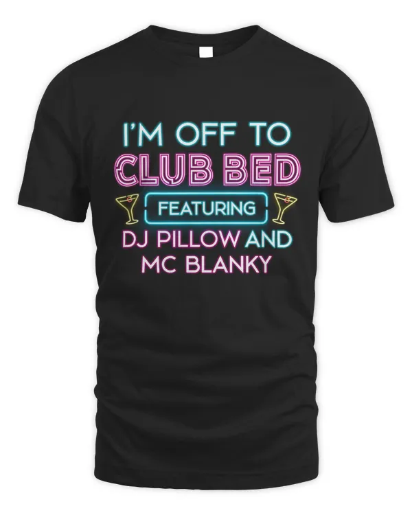 I'm Off To Club Bed Featuring DJ Pillow And MC Blanky Shirt