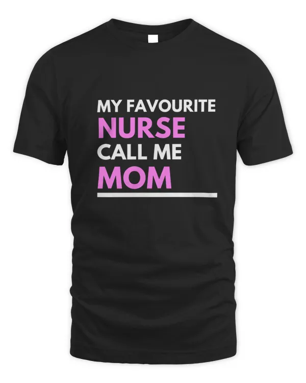 My Favourite Nurse Call Me Mom3430 T-Shirt