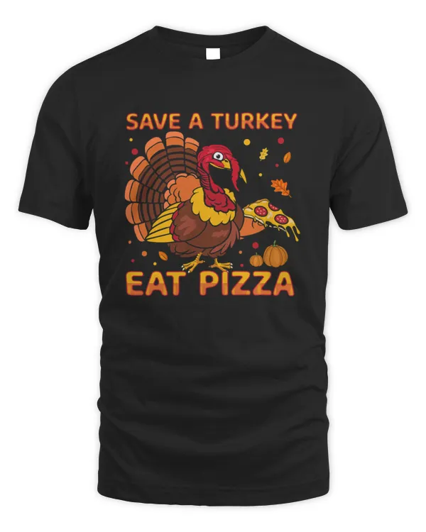 Save A Turkey Eat Pizza Thanksgiving4997 T-Shirt