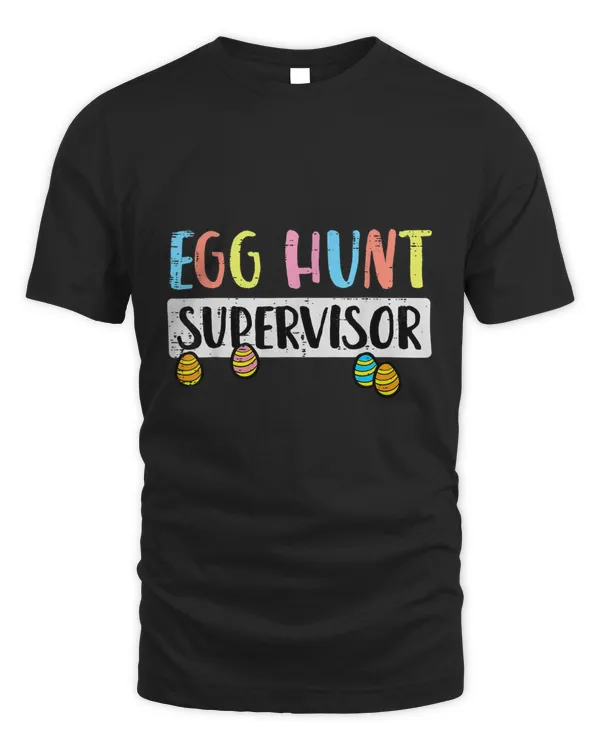 Easter Egg Hunt Supervisor Funny Mom Dad Men Women Kids T-Shirt