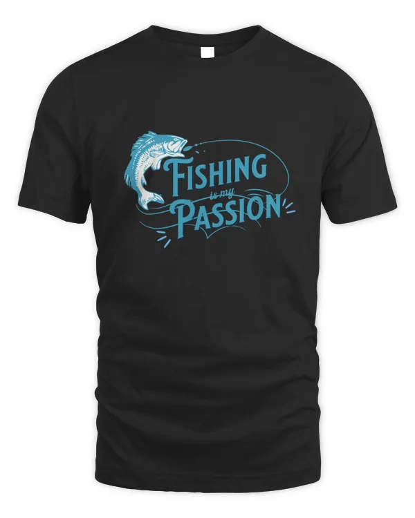 fishing is my passion10470 T-Shirt