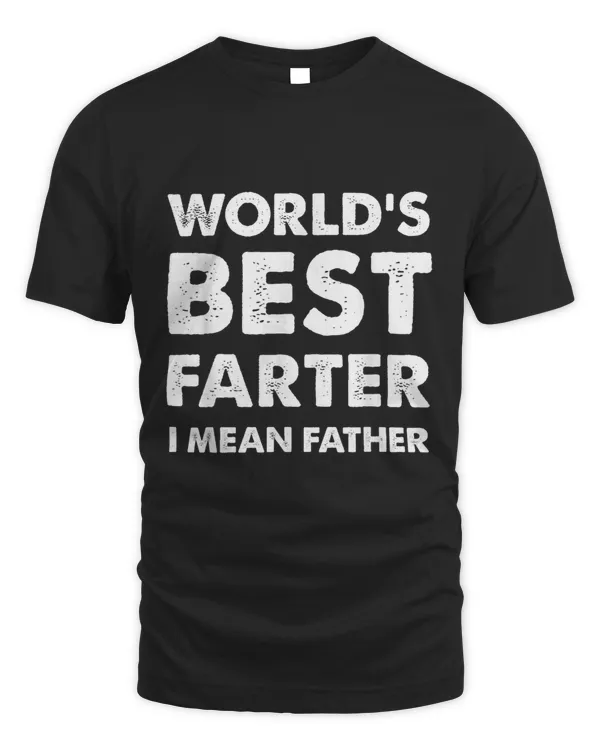 Father's Day Retro Dad World's Best Farter I Mean Father T-Shirt