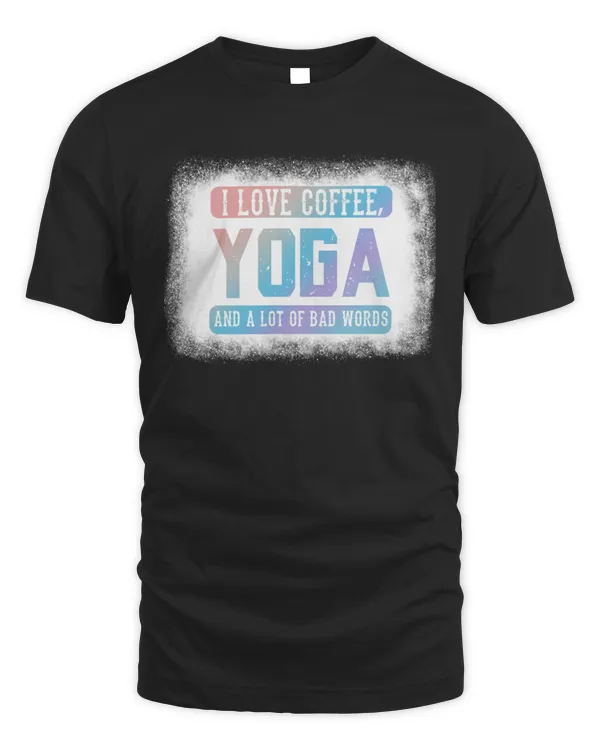 I love coffee Yoga and Bad Words  Funny Yoga Saying 10362 T-Shirt