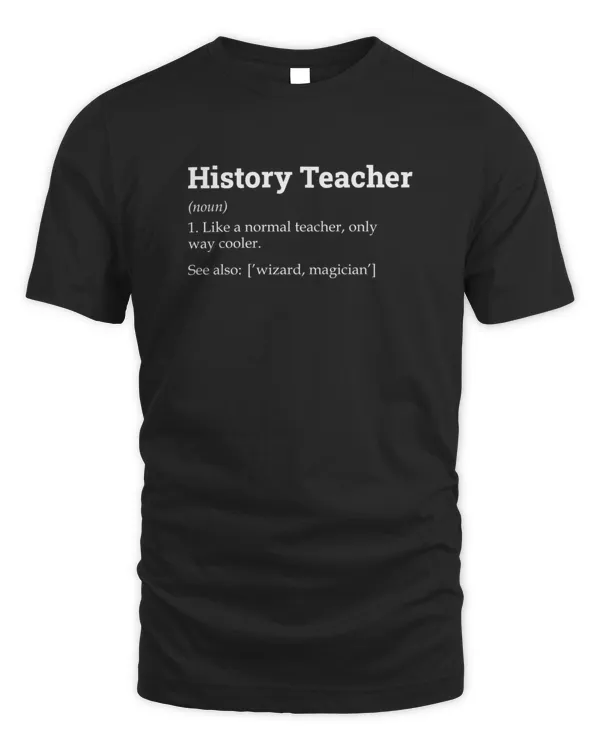 History Teacher Definition history teacher4141 T-Shirt