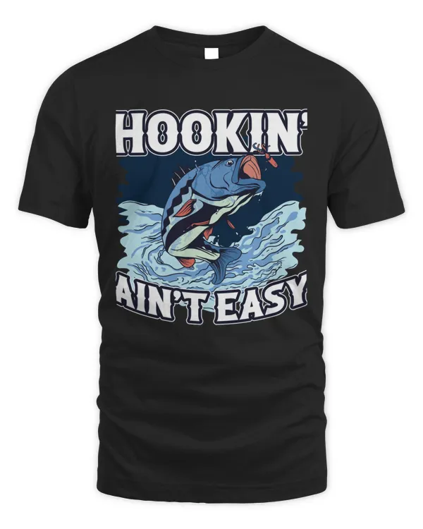 Hookin Aint Easy Funny Fishing Gift12721 T-Shirt