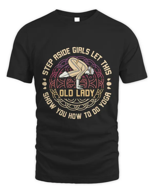 Let this old lady show you how to do yoga10304 T-Shirt