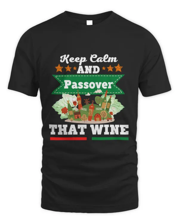 Keep Calm And Passover That Wine47 T-Shirt