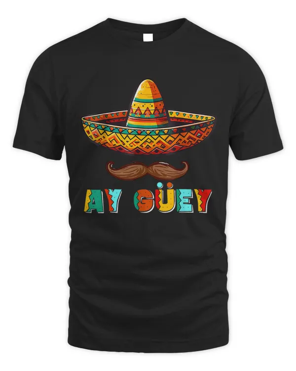 Cinco de Mayo Shirt Men Dad Ay Guey Mexican Theme Party T-Shirt