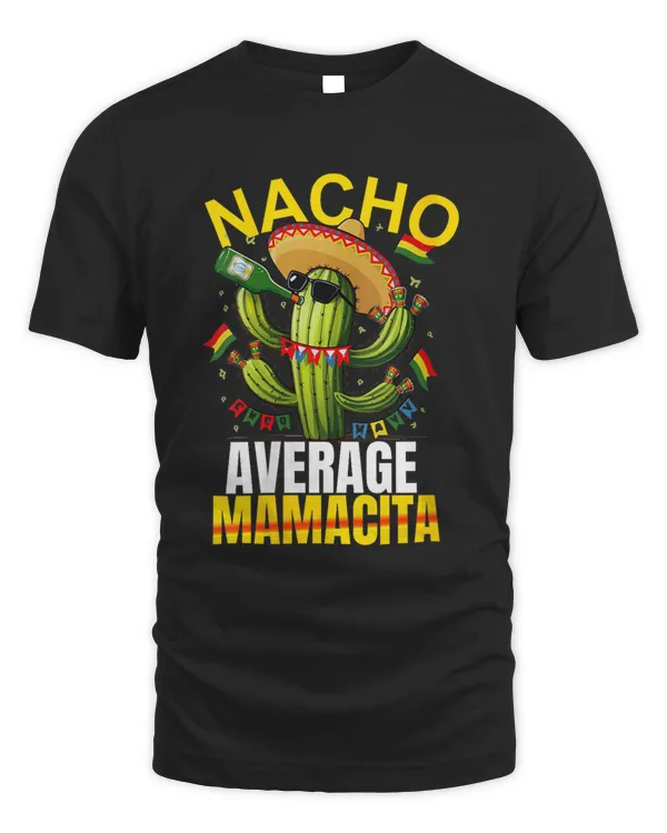 Nacho Average Cactus Funny Mexican mamacita Cinco De Mayo T-Shirt