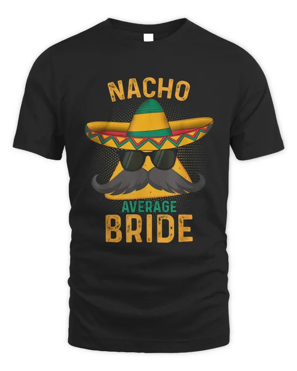 Nacho Average Bride Cinco De Mayo 2024 T-Shirt