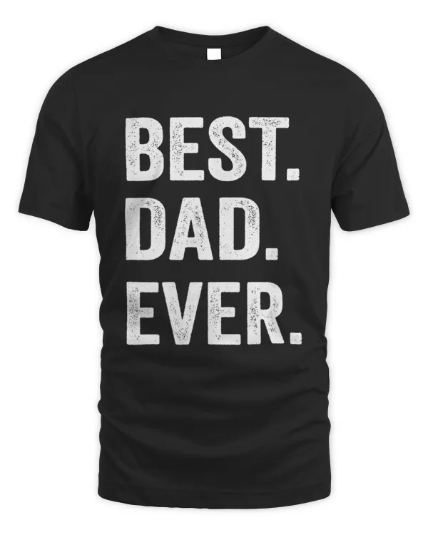Best Dad Ever T Shirt Funny fathers day Gift Men Husband7887 T-Shirt