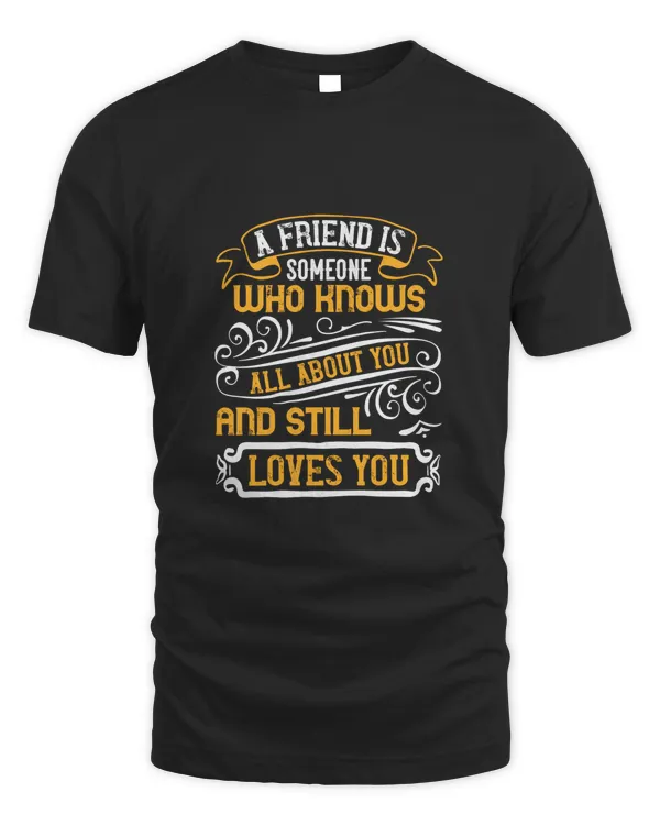 A Friend Is Someone Who Knows All About You And Still Loves YouBestie Shirt, Best Friend Shirt, Friendship Gift, Best Friend Birthday Gift, Friendship