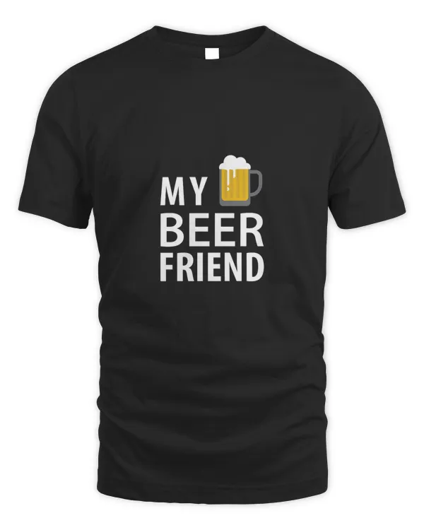 My Beer Friend Beer Shirt For Beer Lover With Free Shipping, Great Gift For Fathers Day