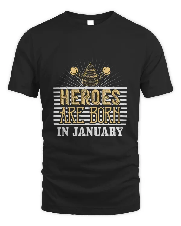 Heroes Are Born In January Birthday Shirt, Birthday Gift, Best Friend Birthday Gift