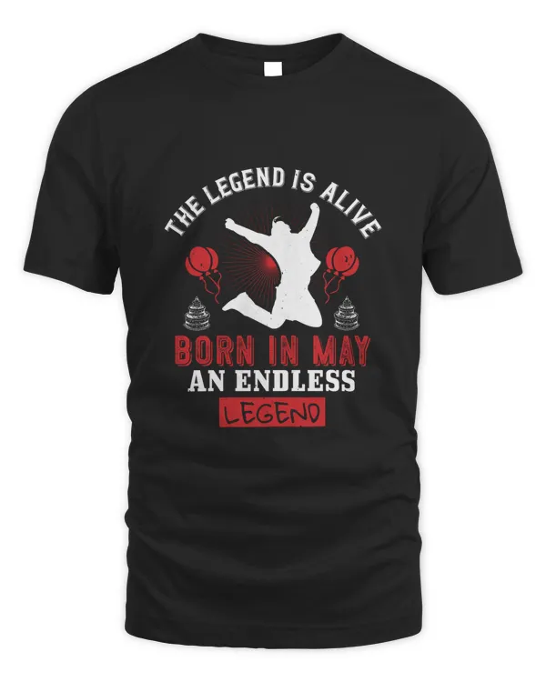 The Legend Is Alive Born In May An Endless Legend 2 Birthday Shirt, Birthday Gift, Best Friend Birthday Gift