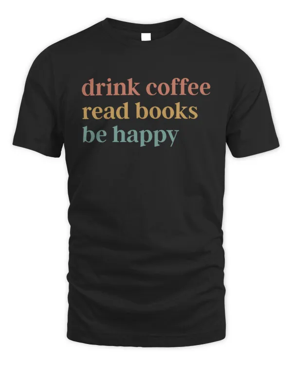 Drink Coffee Read Books Be Happy Shirt, Coffee Sweatshirt, Coffee Lover, Book Lover, My life Are Books, Bookworm Sweatshirt