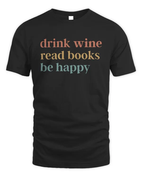 Drink Wine Read Books Be Happy Shirt, Wine Sweatshirt, Wine Lover, Book Lover, My life Are Books, Bookworm Sweatshirt