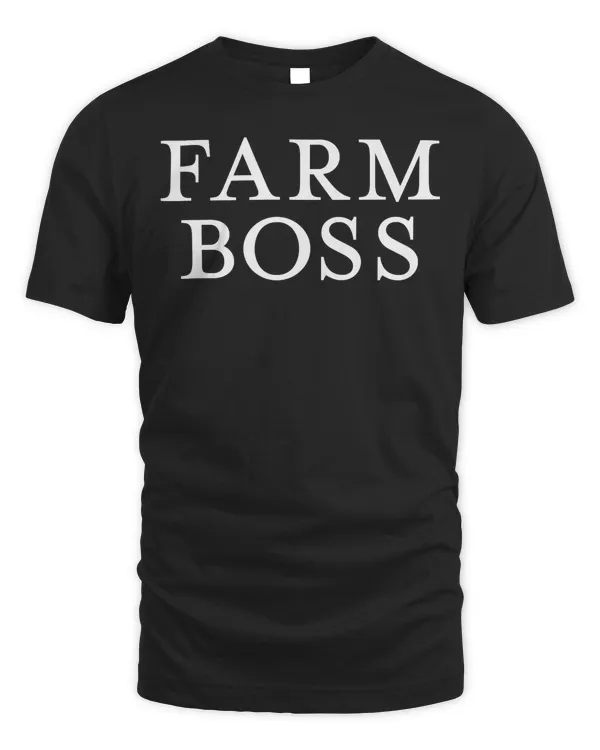 Farm Boss T-Shirt Funny Farmer