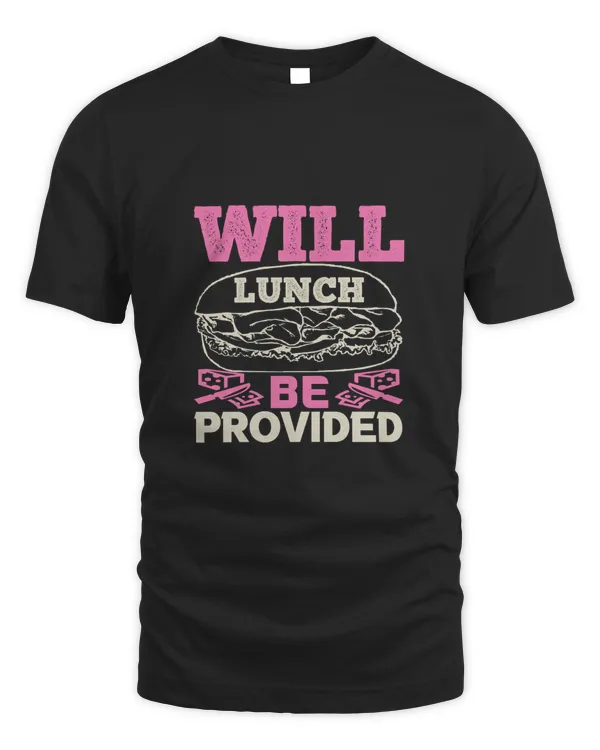 Will Lunch Be Provideddd, Bulldog Lover Men's Shirt, Bulldog Owner Gift For Him, Bulldog Mom Women's T-shirt, Bulldog Shirt For Her, Bulldog Gifts, Bulldog Lover Gift T Shirt