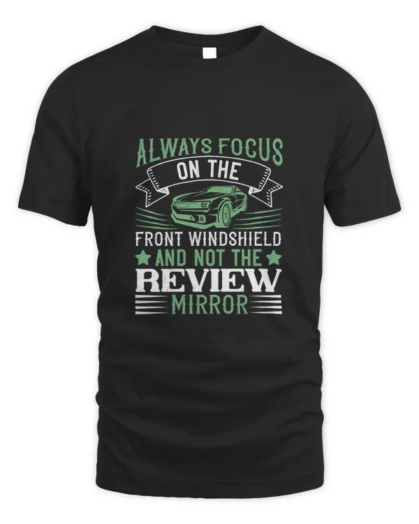 Always Focus On The Front Windshield And Not The Review Mirror, Car Dad Tshirt, Car Gifts For Him, Gifts For Car Guys, Car Lover Gifts, Car Guy Gifts, Car Enthusiast Gifts, Gifts For Husband