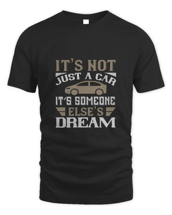 It’s Not Just A Car. It’s Someone Else’s Dream, Car Dad Tshirt, Car Gifts For Him, Gifts For Car Guys, Car Lover Gifts, Car Guy Gifts, Car Enthusiast Gifts, Gifts For Husband