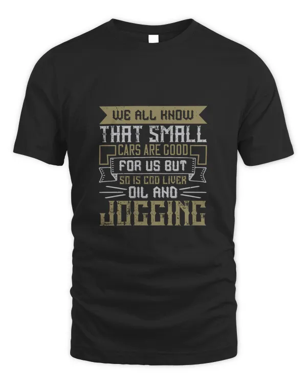 We All Know That Small Cars Are Good For Us. But So Is Cod Liver Oil. And Jogging, Car Dad Tshirt, Car Gifts For Him, Gifts For Car Guys, Car Lover Gifts, Car Guy Gifts, Car Enthusiast Gifts, Gifts Fo