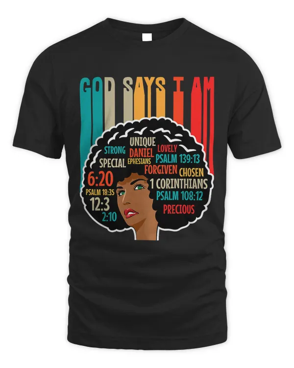 Womens God Says I Am Black History Month Retro BLM Melanin Afro T-Shirt