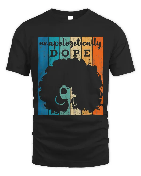 Womens Unapologetically Dope Afro African American Black Women BAE T-Shirt