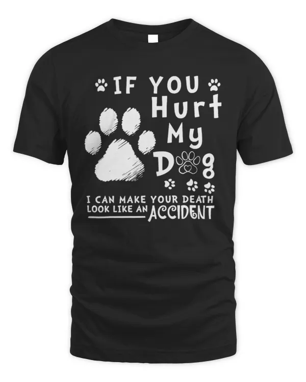 If You Hurt My Dog I Can Make Your Death Look Like Accident