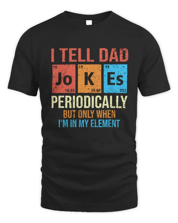 I Tell Dad Jokes Shirt, Fathers Day Shirt, I Tell Dad Jokes Periodically, Dad Jokes Shirt, Daddy Shirt, Top Dad, Number 1 Shirt, Best Dad