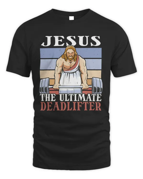 Funny Jesus The Ultimate Deadlifter Shirt, Deadlifter Jesus Tee, Weightlifting Jesus Shirt, Jesus Weightlifting Tee, Offensive Jesus Tee