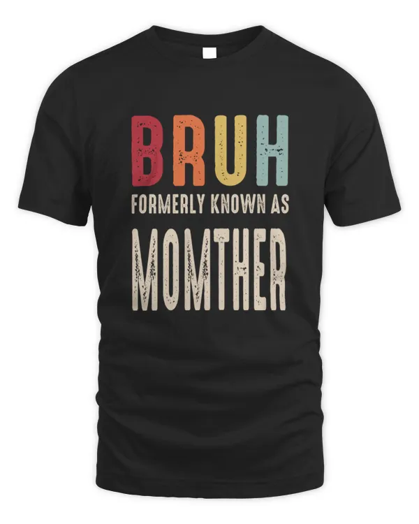 Bruh Known As Momther