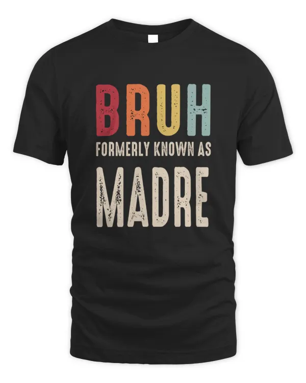 Bruh Known As Madre