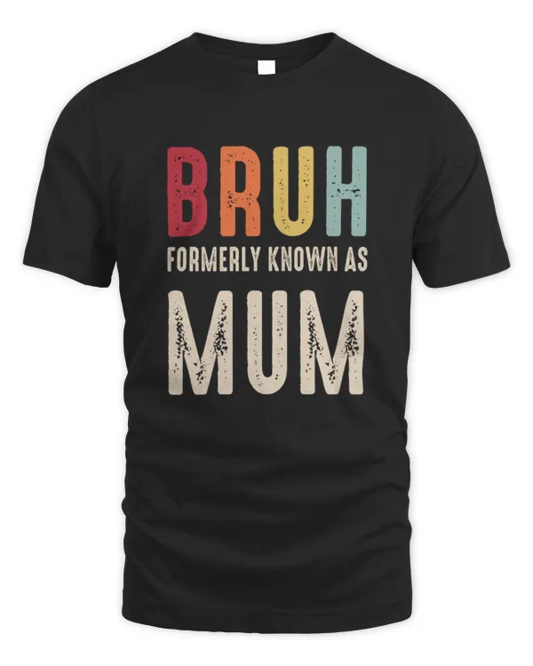 Bruh Known As Mum