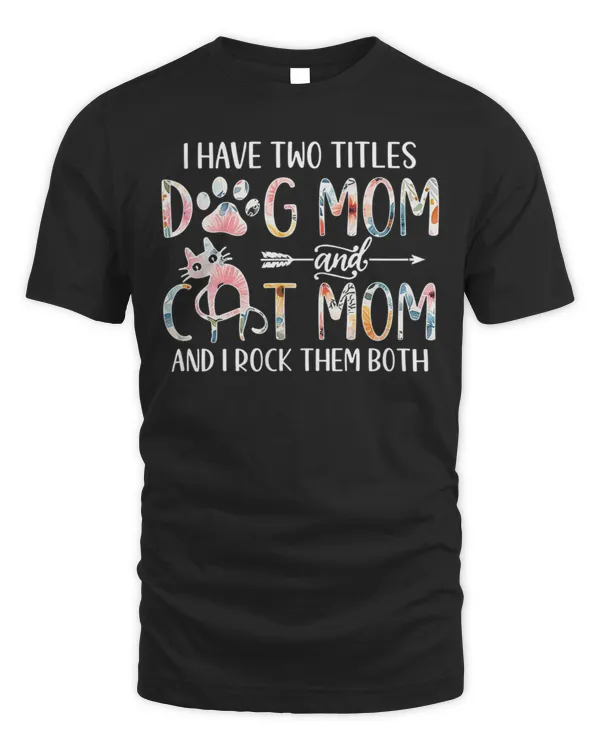 I have two titles dog mom and cat mom