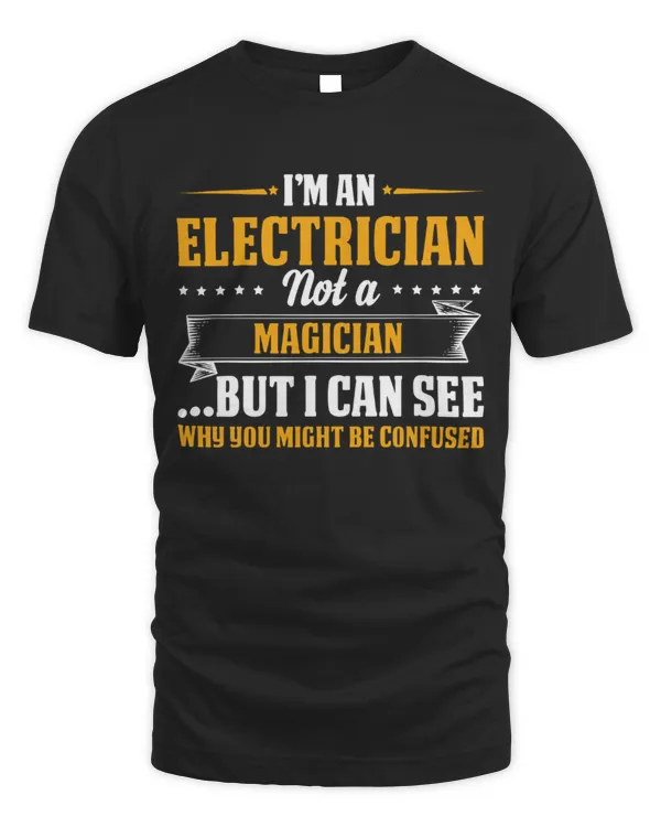 I'm An Electrician Not A Magician Shirt