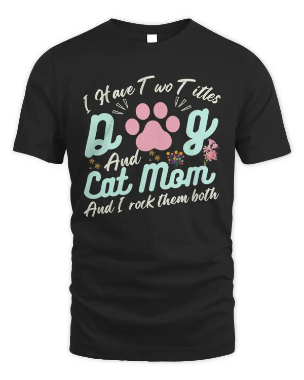 Funny Cat Mom Quote, Floral Happy Mother's Day, Cool Dog Mom T-Shirt