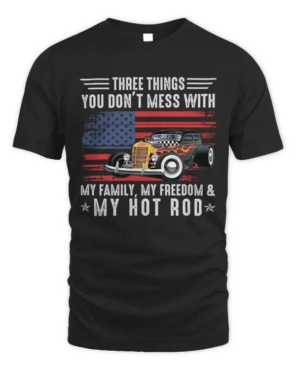 Dont mess with my family my freedom my hot rod